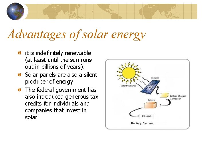 Advantages of solar energy it is indefinitely renewable (at least until the sun runs