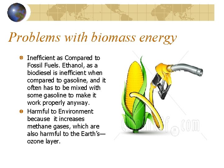 Problems with biomass energy Inefficient as Compared to Fossil Fuels. Ethanol, as a biodiesel