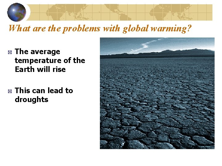 What are the problems with global warming? The average temperature of the Earth will