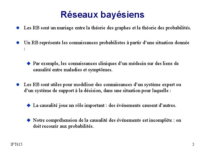 Réseaux bayésiens l Les RB sont un mariage entre la théorie des graphes et