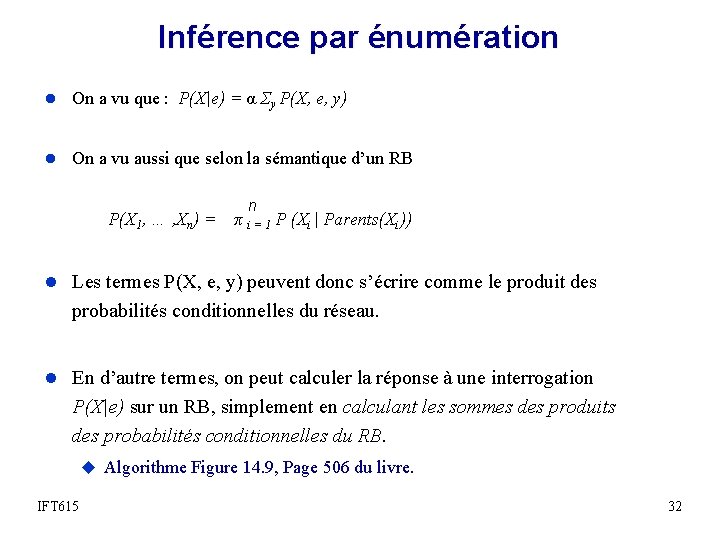 Inférence par énumération l On a vu que : P(X|e) = α Σy P(X,