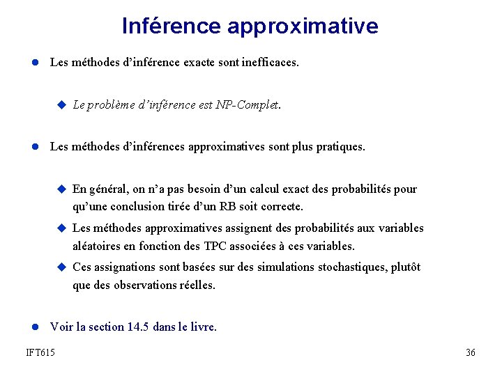 Inférence approximative l Les méthodes d’inférence exacte sont inefficaces. u Le problème d’inférence est