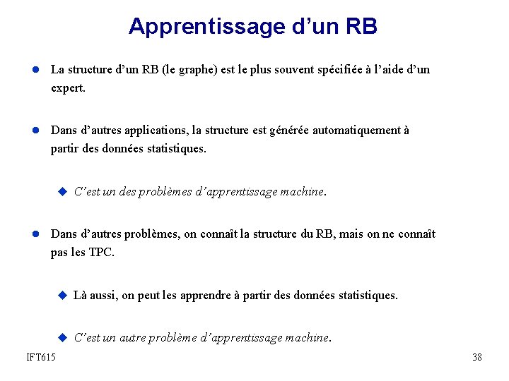 Apprentissage d’un RB l La structure d’un RB (le graphe) est le plus souvent