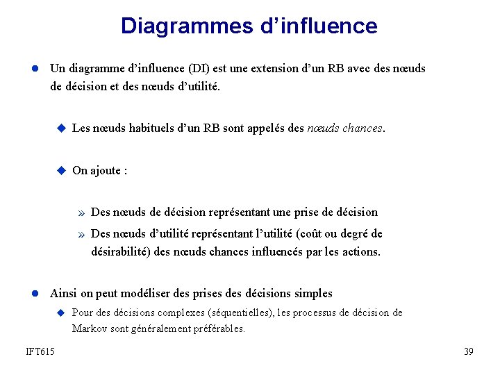 Diagrammes d’influence l Un diagramme d’influence (DI) est une extension d’un RB avec des