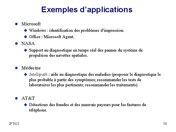 Exemples d’applications l Microsoft u Windows : identification des problèmes d’impression. u Office :