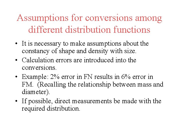 Assumptions for conversions among different distribution functions • It is necessary to make assumptions Assumptions for conversions among different distribution functions • It is necessary to make assumptions