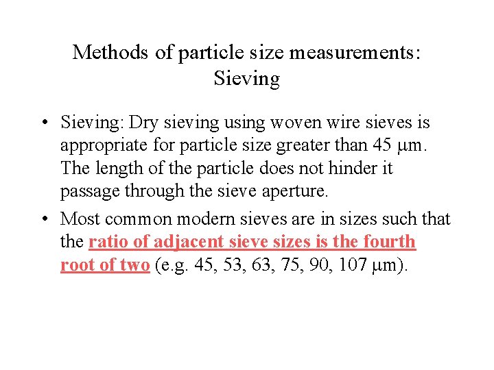 Methods of particle size measurements: Sieving • Sieving: Dry sieving using woven wire sieves Methods of particle size measurements: Sieving • Sieving: Dry sieving using woven wire sieves