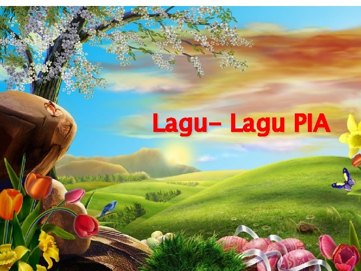 Lagu- Lagu PIA 