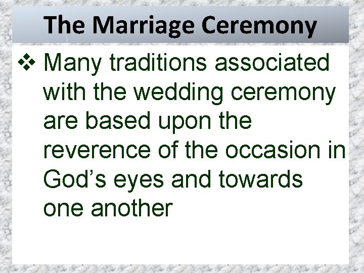 The Marriage Ceremony v Many traditions associated with the wedding ceremony are based upon