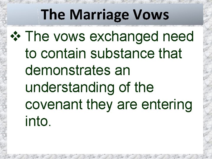 The Marriage Vows v The vows exchanged need to contain substance that demonstrates an