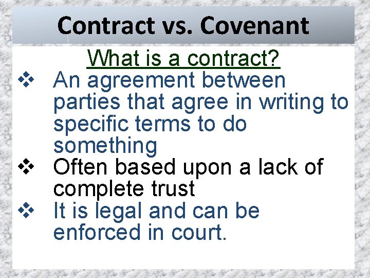 Contract vs. Covenant What is a contract? v An agreement between parties that agree