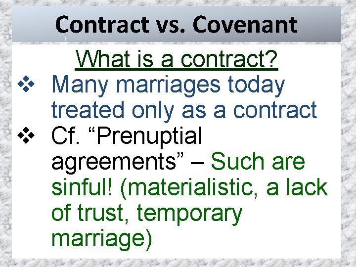 Contract vs. Covenant What is a contract? v Many marriages today treated only as