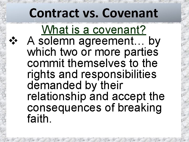 Contract vs. Covenant What is a covenant? v A solemn agreement… by which two