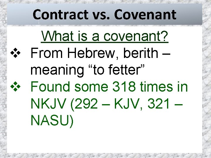 Contract vs. Covenant What is a covenant? v From Hebrew, berith – meaning “to