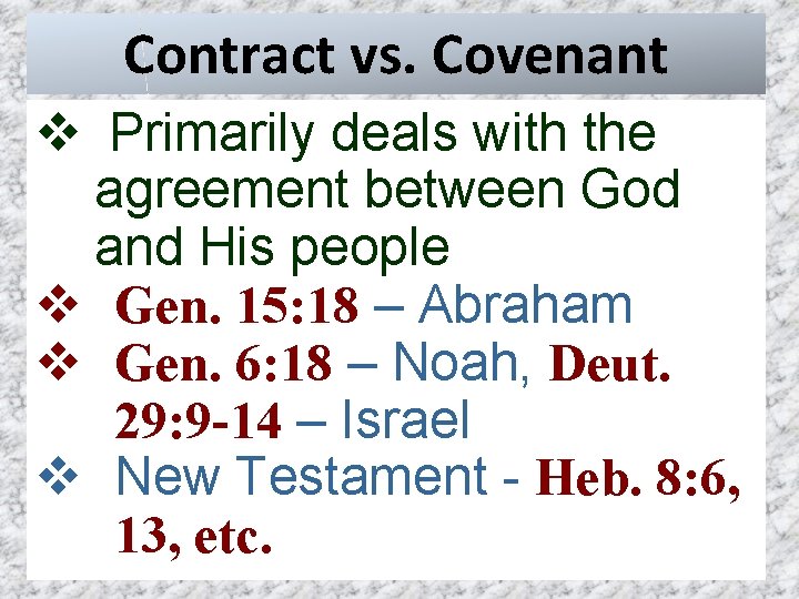 Contract vs. Covenant v Primarily deals with the agreement between God and His people