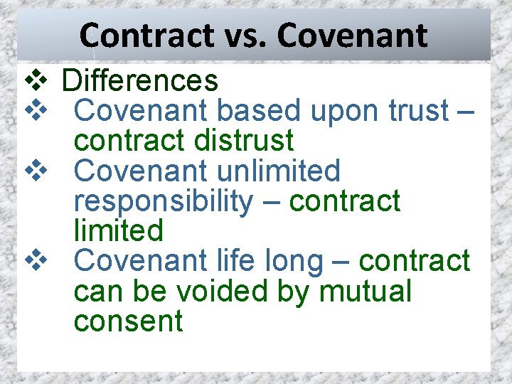 Contract vs. Covenant v Differences v Covenant based upon trust – contract distrust v