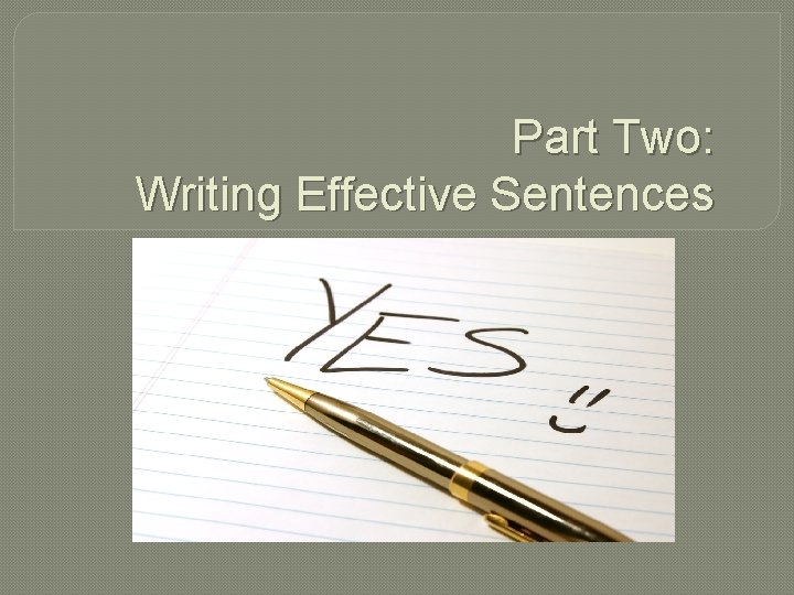 Part Two: Writing Effective Sentences 