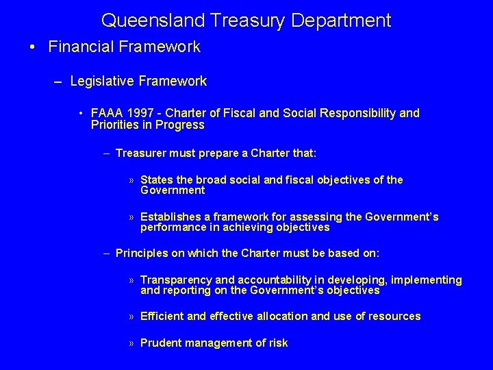 Queensland Treasury Department • Financial Framework – Legislative Framework • FAAA 1997 - Charter