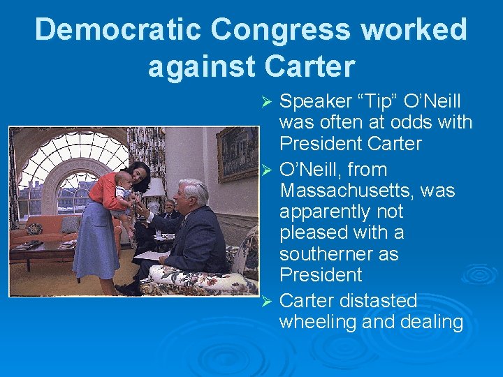 Democratic Congress worked against Carter Speaker “Tip” O’Neill was often at odds with President