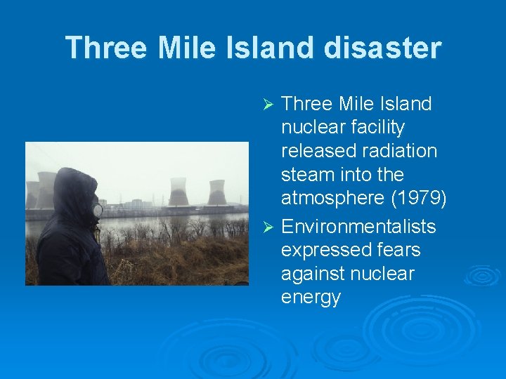 Three Mile Island disaster Three Mile Island nuclear facility released radiation steam into the