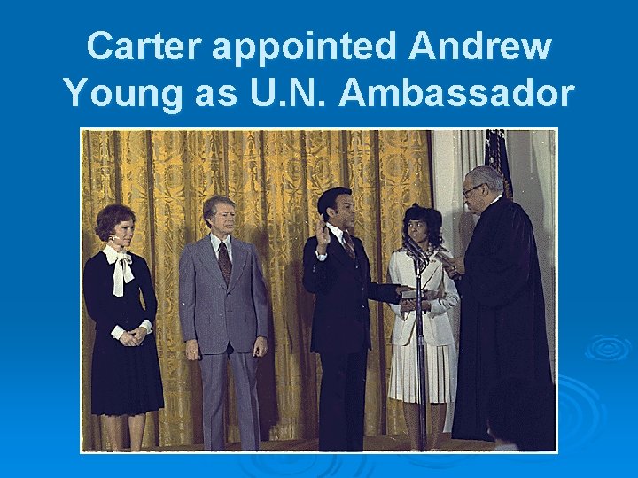 Carter appointed Andrew Young as U. N. Ambassador 