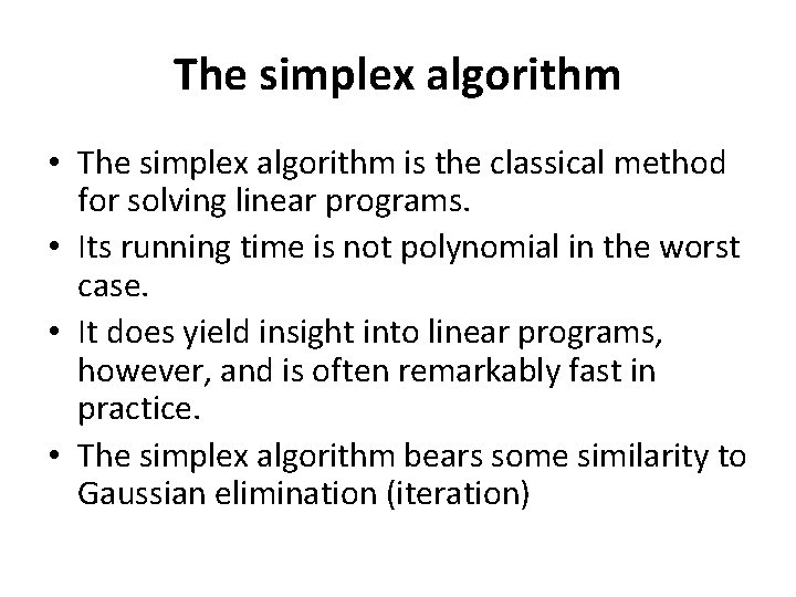 The simplex algorithm • The simplex algorithm is the classical method for solving linear