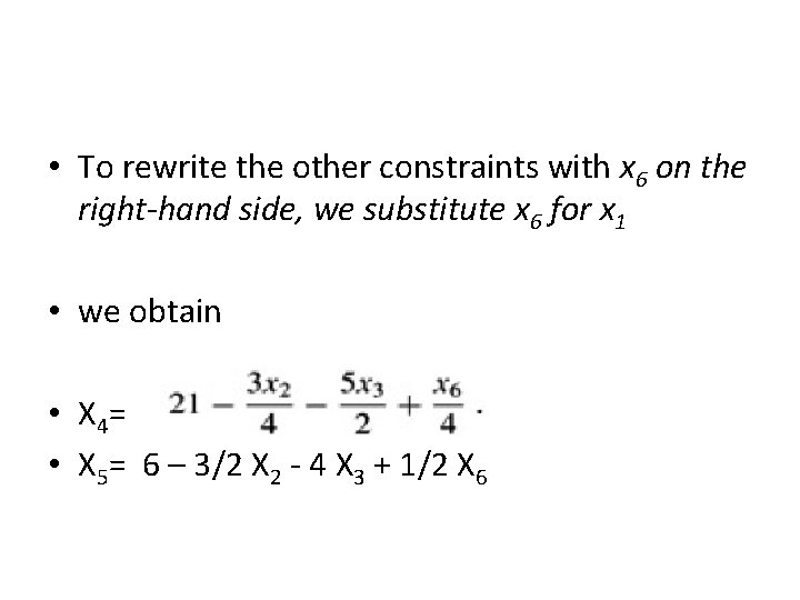  • To rewrite the other constraints with x 6 on the right-hand side,