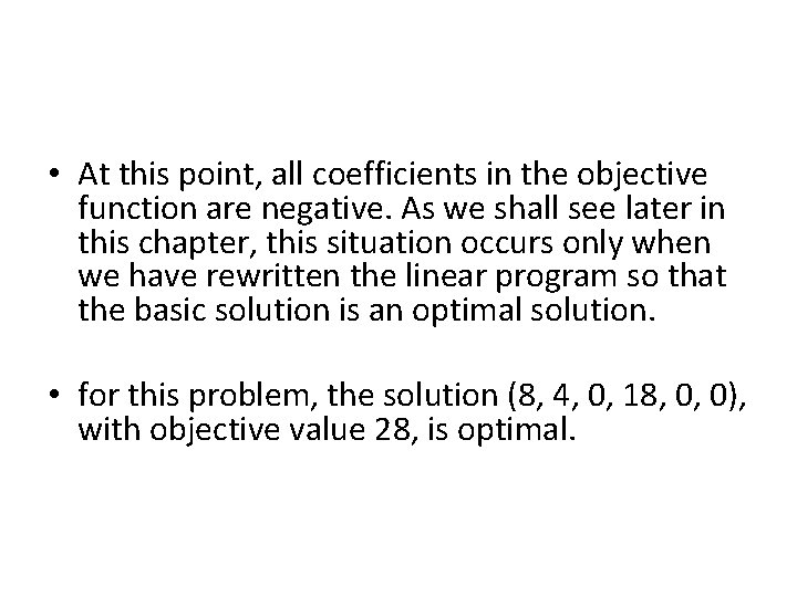  • At this point, all coefficients in the objective function are negative. As