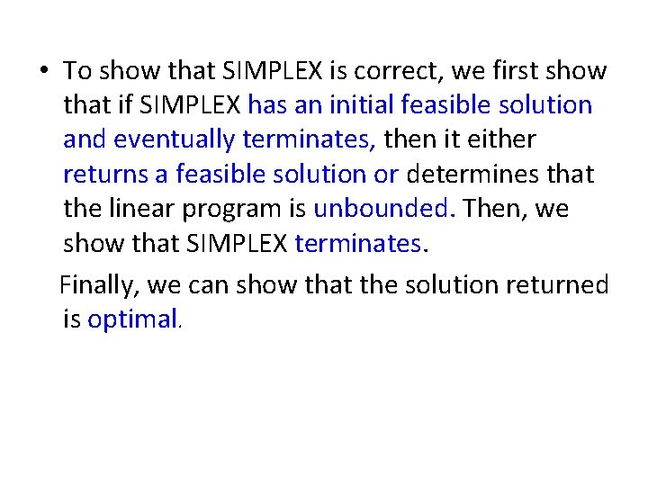  • To show that SIMPLEX is correct, we first show that if SIMPLEX