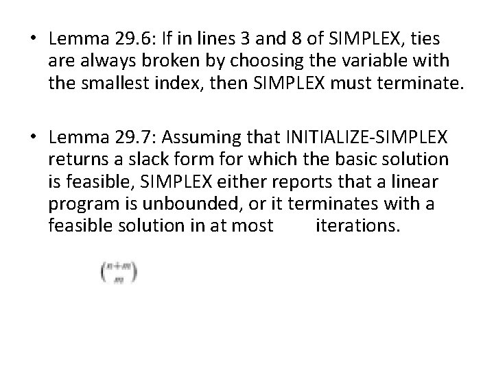 • Lemma 29. 6: If in lines 3 and 8 of SIMPLEX, ties
