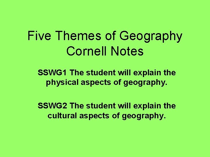 Five Themes of Geography Cornell Notes SSWG 1 The student will explain the physical