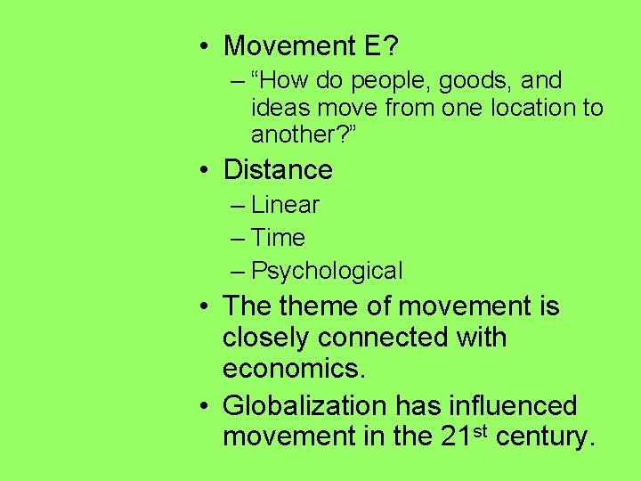  • Movement E? – “How do people, goods, and ideas move from one