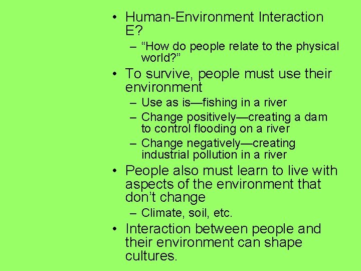  • Human-Environment Interaction E? – “How do people relate to the physical world?