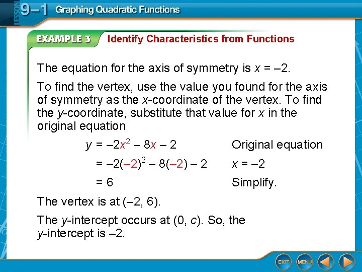 Identify Characteristics from Functions The equation for the axis of symmetry is x =