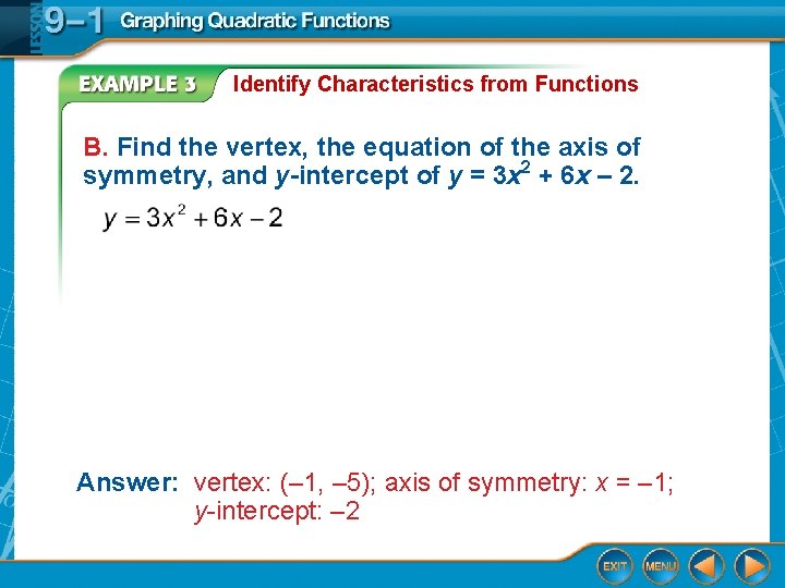 Identify Characteristics from Functions B. Find the vertex, the equation of the axis of