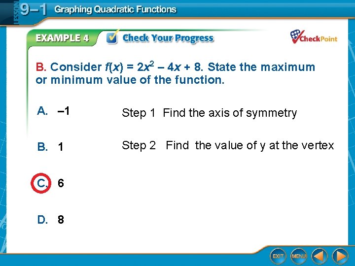 B. Consider f(x) = 2 x 2 – 4 x + 8. State the
