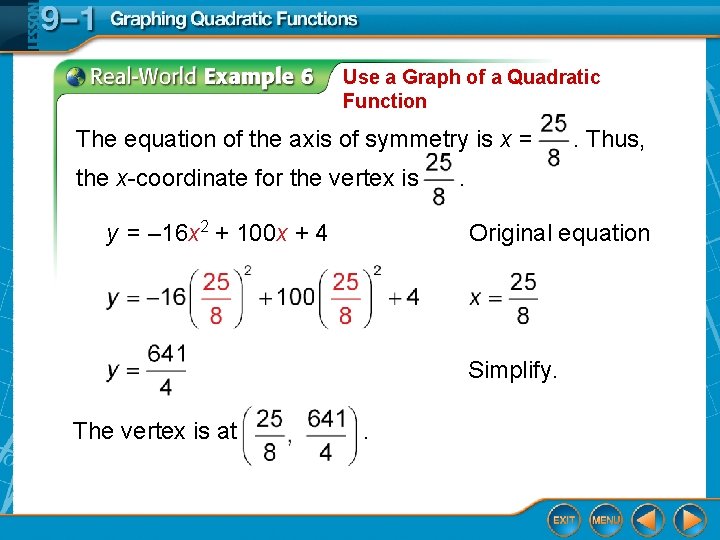 Use a Graph of a Quadratic Function The equation of the axis of symmetry