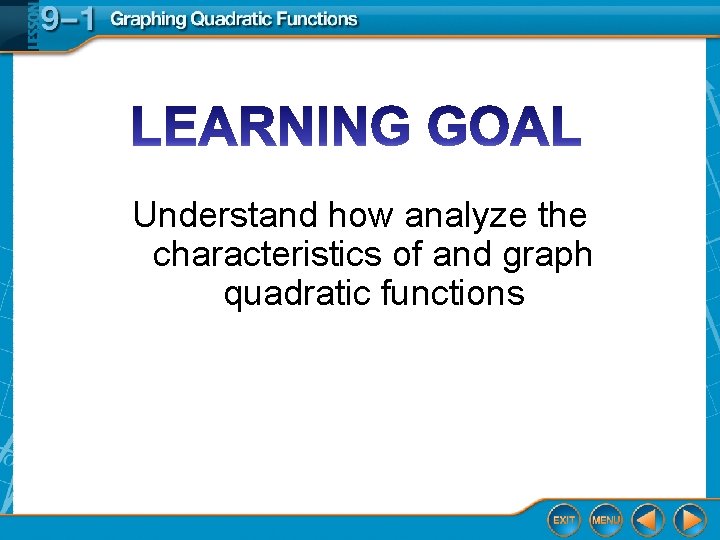 Understand how analyze the characteristics of and graph quadratic functions 