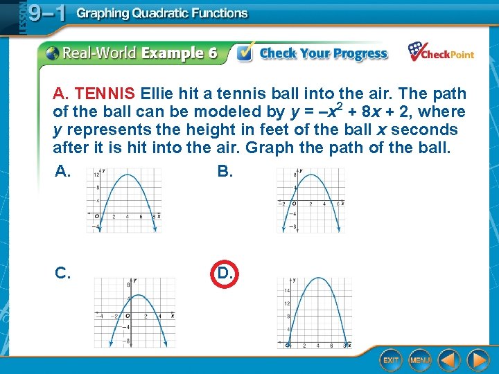 A. TENNIS Ellie hit a tennis ball into the air. The path of the