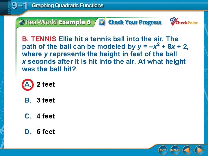 B. TENNIS Ellie hit a tennis ball into the air. The path of the