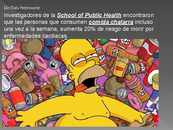 Un Dato Interesante Investigadores de la School of Public Health encontraron que las personas