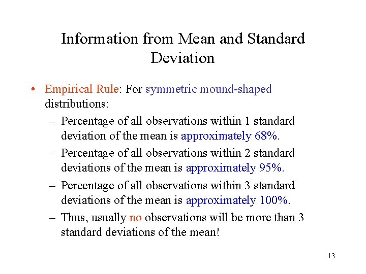 Information from Mean and Standard Deviation • Empirical Rule: For symmetric mound-shaped distributions: –