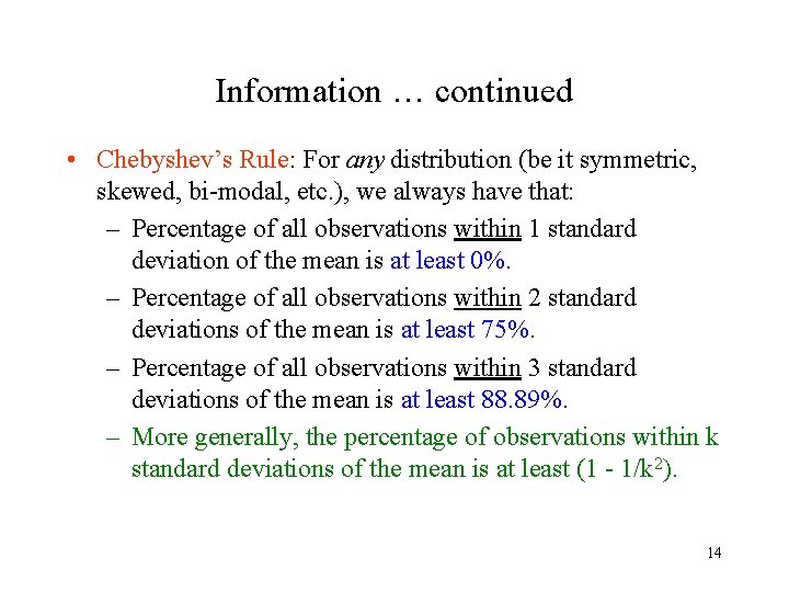 Information … continued • Chebyshev’s Rule: For any distribution (be it symmetric, skewed, bi-modal,