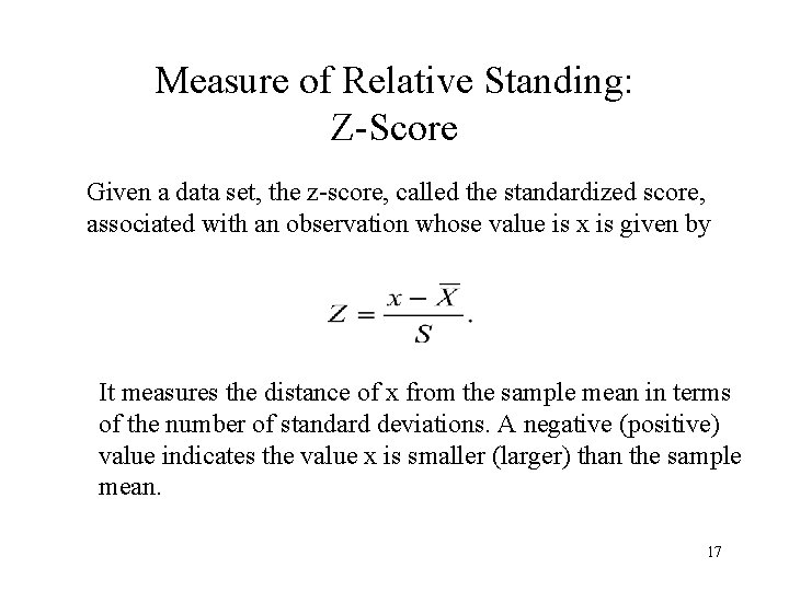 Measure of Relative Standing: Z-Score Given a data set, the z-score, called the standardized