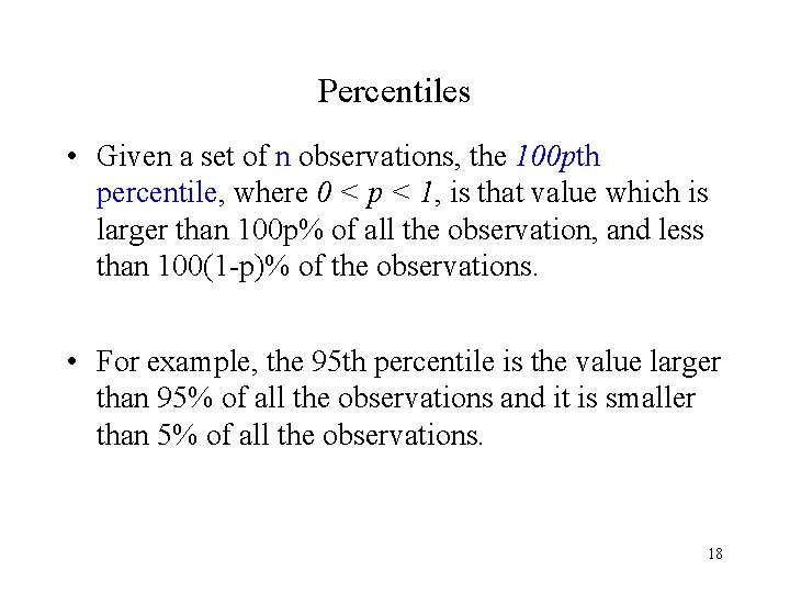 Percentiles • Given a set of n observations, the 100 pth percentile, where 0