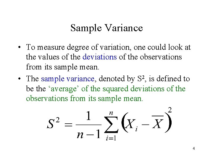 Sample Variance • To measure degree of variation, one could look at the values