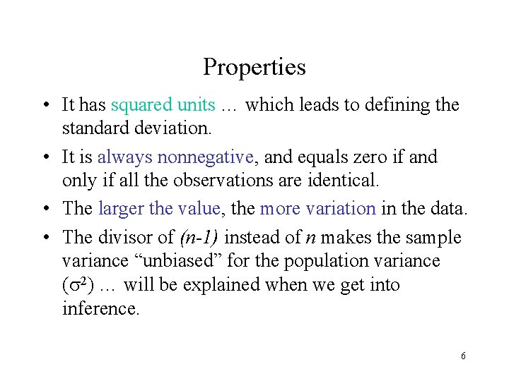 Properties • It has squared units … which leads to defining the standard deviation.