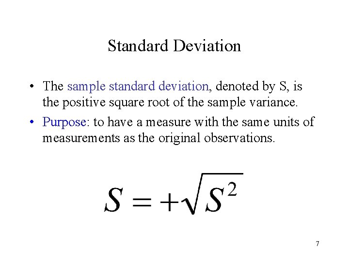 Standard Deviation • The sample standard deviation, denoted by S, is the positive square