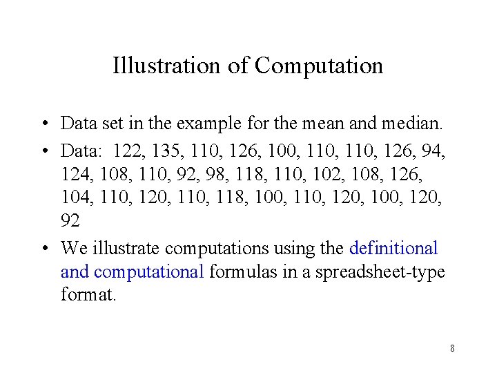 Illustration of Computation • Data set in the example for the mean and median.