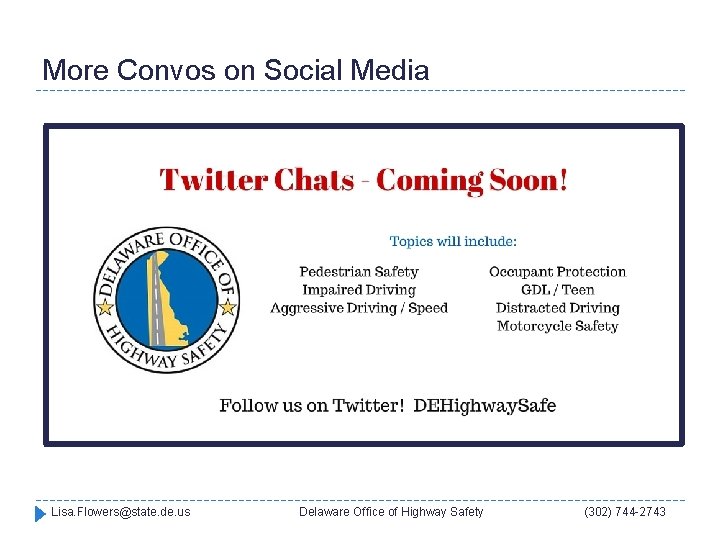 More Convos on Social Media Lisa. Flowers@state. de. us Delaware Office of Highway Safety